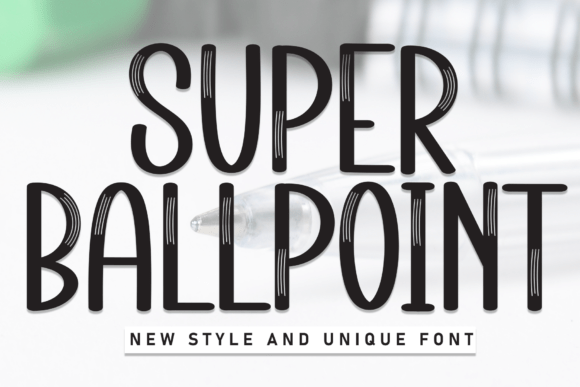 Super Ballpoint: A Warm, Handcrafted Display Font for Digital Brands
